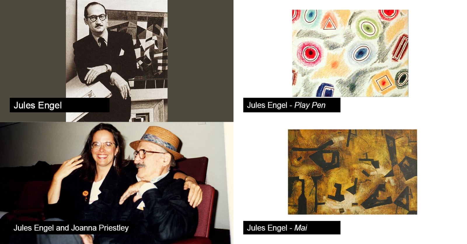 Four images. Top left: portrait image of Jules Engel. Bottom Left: Jules Engel and Joanna Priestley. Top right: Jules Engle artwork "Play pen." Bottom Right: Jules Engle artwork of "Mai"